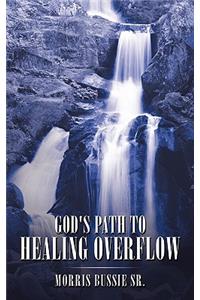 God's Path to Healing Overflow