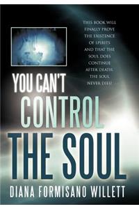 You Can't Control the Soul