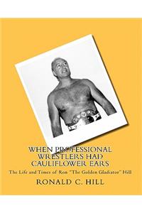 When Professional Wrestlers Had Cauliflower Ears