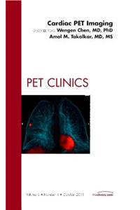 Cardiac Pet Imaging, an Issue of Pet Clinics