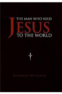 The Man Who Sold Jesus to the World