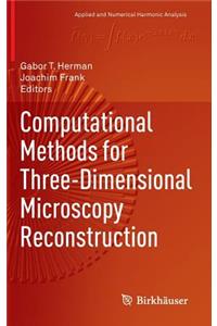 Computational Methods for Three-Dimensional Microscopy Reconstruction