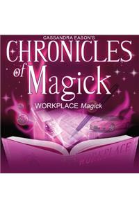 Chronicles of Magick: Workplace Magick Lib/E