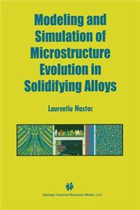 Modeling and Simulation of Microstructure Evolution in Solidifying Alloys