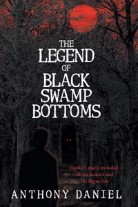 The Legend of Black Swamp Bottoms: Altered Instinct (Book 1), the Rogue Son (Book 2)