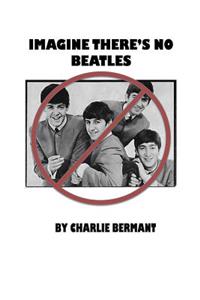 Imagine There's No Beatles