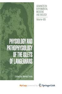 Physiology and Pathophysiology of the Islets of Langerhans