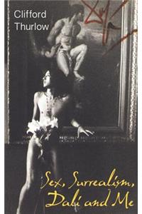 Sex, Surrealism, Dali and Me