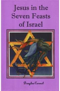 Jesus in the Seven Feasts of Israel