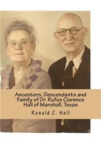 Ancestors, Descendants and Family of Dr. Rufus Clarence Hall of Marshall, Texas
