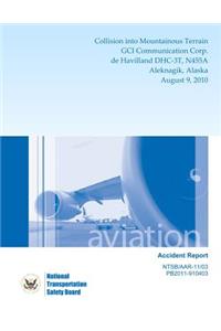 Aircraft Accident Report: Collision into Mountainous Terrain GCI Communication Corp. de Havilland DHC-3T, N455A Aleknagik, Alaska August 9, 2010