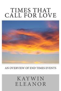 Times That Call for Love: An Overview of End Times Events