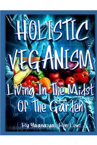 Holistic Veganism: Living in the Midst of the Garden