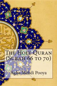 The Holy Quran (Surah 66 to 70)