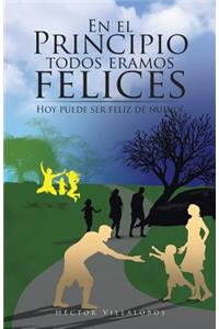 el Principio todos eramos felices