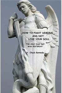 How to Fight Demons And Not Lose Your Soul