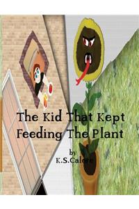 The Kid That Kept Feeding The Plant