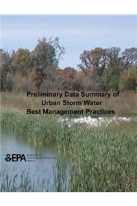 Preliminary Data Summary of Urban Storm Water Best Management Practices