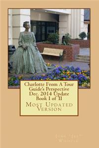 Charlotte From A Tour Guide's Perspective Dec. 2014 Update Book I of II