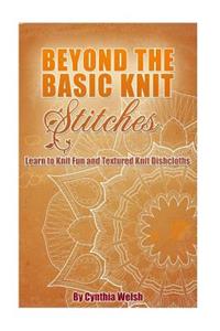 Beyond the Basic Knit Stitches: Learn to Knit Fun and Textured Knit Dishcloths