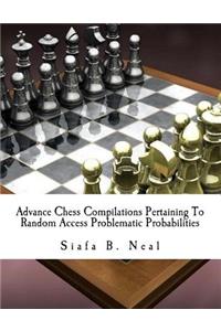 Advance Chess Compilations Pertaining To Random Access Problematic Probabilities