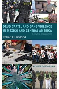 Drug Cartel and Gang Violence in Mexico and Central America