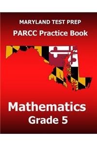 MARYLAND TEST PREP PARCC Practice Book Mathematics Grade 5