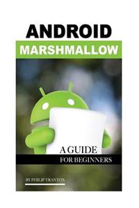 Android Marshmallow: A Guide for Beginner's