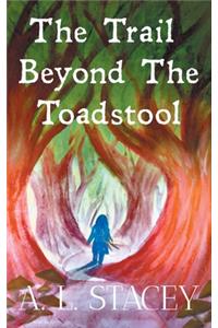 The Trail Beyond The Toadstool