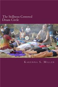 The Stillness-Centered Drum Circle