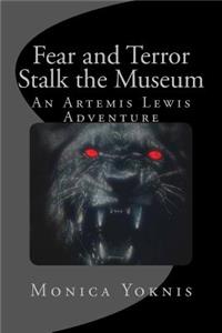 Fear and Terror Stalk the Museum