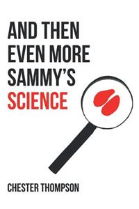 And Then Even More Sammy'S Science