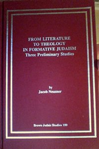 From Literature to Theology in Formative Judaism