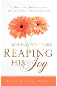 Sowing My Tears, Reaping His Joy