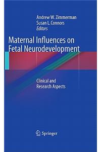 Maternal Influences on Fetal Neurodevelopment