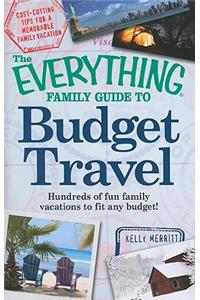 The Everything Family Guide to Budget Travel