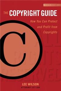 Copyright Guide: How You Can Protect and Profit from Copyrights (Fourth Edition)