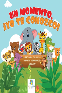 Momento, ¡Te Conozco!: Libro para Colorear Infantil de Animales del Zoo