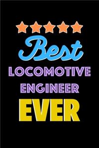 Best Locomotive Engineer Evers Notebook - Locomotive Engineer Funny Gift