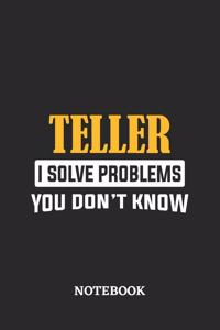 Teller I Solve Problems You Don't Know Notebook