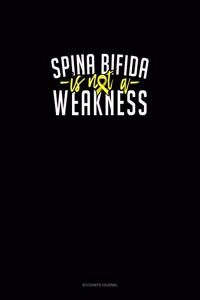 Spina Bifida Is Not A Weakness