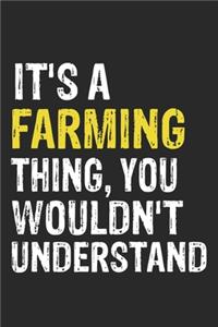 It's A FARMING Thing, You Wouldn't Understand Gift for FARMING Lover, FARMING Life is Good Notebook a Beautiful