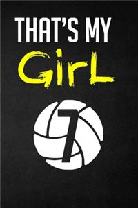 Volleyball Journal notebook for girls -That's My Girl Number #7 Volleyball Player girl Gift notebook: with 120 pages blank lined journal/Notebook