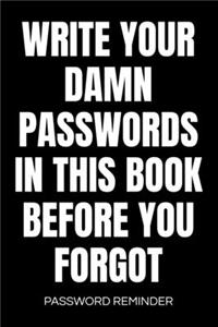Write Your Damn Passwords In This Book Password Reminder
