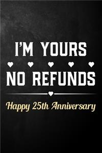 I'm Yours No Refunds Happy 25th Anniversary