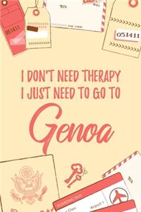 I Don't Need Therapy I Just Need To Go To Genoa