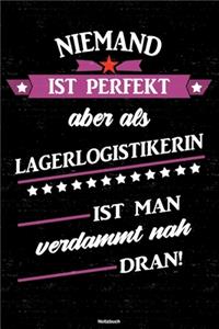 Niemand ist perfekt aber als Lagerlogistikerin ist man verdammt nah dran! Notizbuch