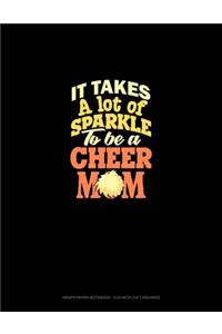 It Takes A Lot Of Sparkle To Be A Cheer Mom
