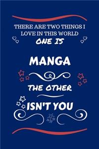 There Are Two Things I Love In This World One Is Manga The Other Isn't You