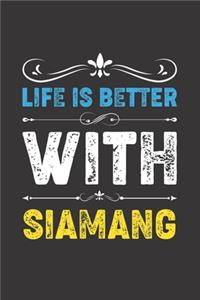 Life Is Better With Siamang